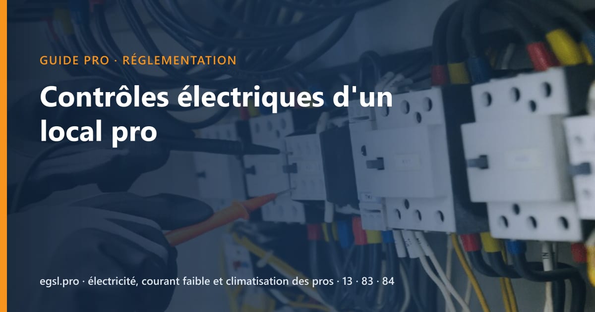 Contrôles obligatoires des installations électriques d'un local professionnel : vérification initiale, périodique, Consuel
